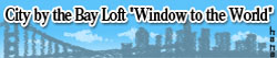 City by the Bay Loft \"Window to the World\"★2